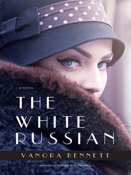 Title details for The White Russian by Vanora Bennett - Available
